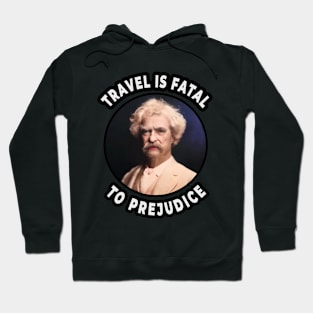 🛳️ Travel Is Fatal to Prejudice, Mark Twain Racism Quote Hoodie